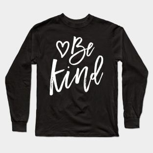 Be Kind Kindness Inspirational Teacher Long Sleeve T-Shirt